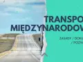 Jak założyć spedycję międzynarodową? Poradnik krok po kroku
