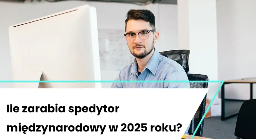 Spedytor międzynarodowy: Rola, obowiązki, zarobki i wyzwania 2025